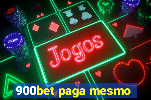 900bet paga mesmo